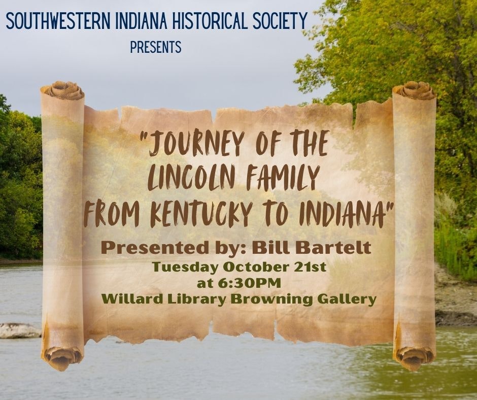 Southwestern Indiana Historical Society event on Lincoln family's journey, October 21st, 6:30 PM, Willard Library, Browning Gallery.