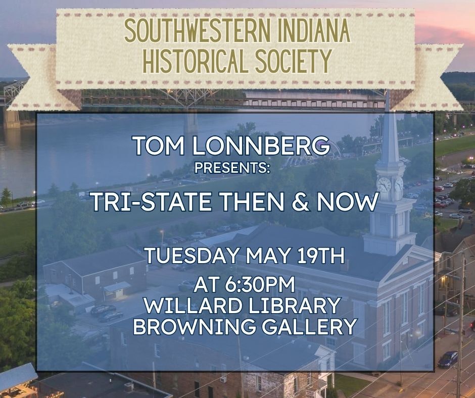 Announcement for a presentation by Tom Lonnberg on "Tri-State Then & Now," on May 19th at Willard Library, 6:30 PM.