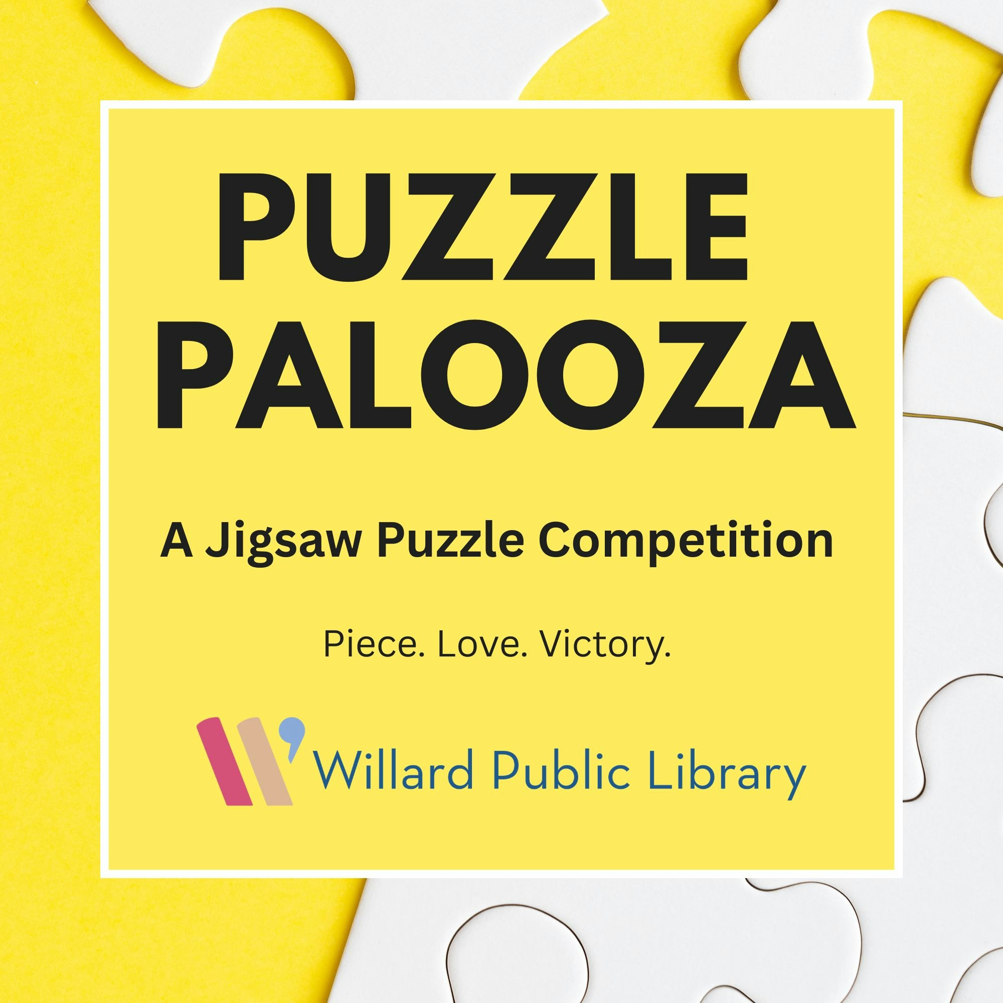 A vibrant poster for "Puzzle Palooza," a jigsaw puzzle competition hosted by Willard Public Library. Catchphrase: "Piece. Love. Victory."