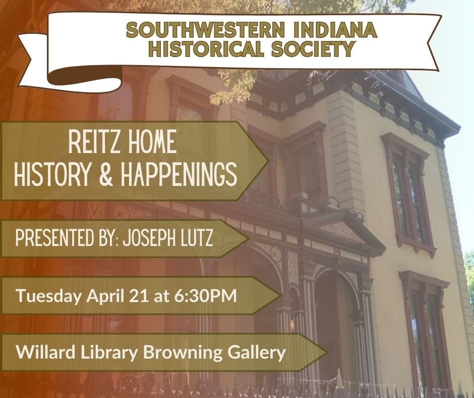 Event announcement for "Reitz Home History & Happenings" presented by Joseph Lutz on April 21 at Willard Library.