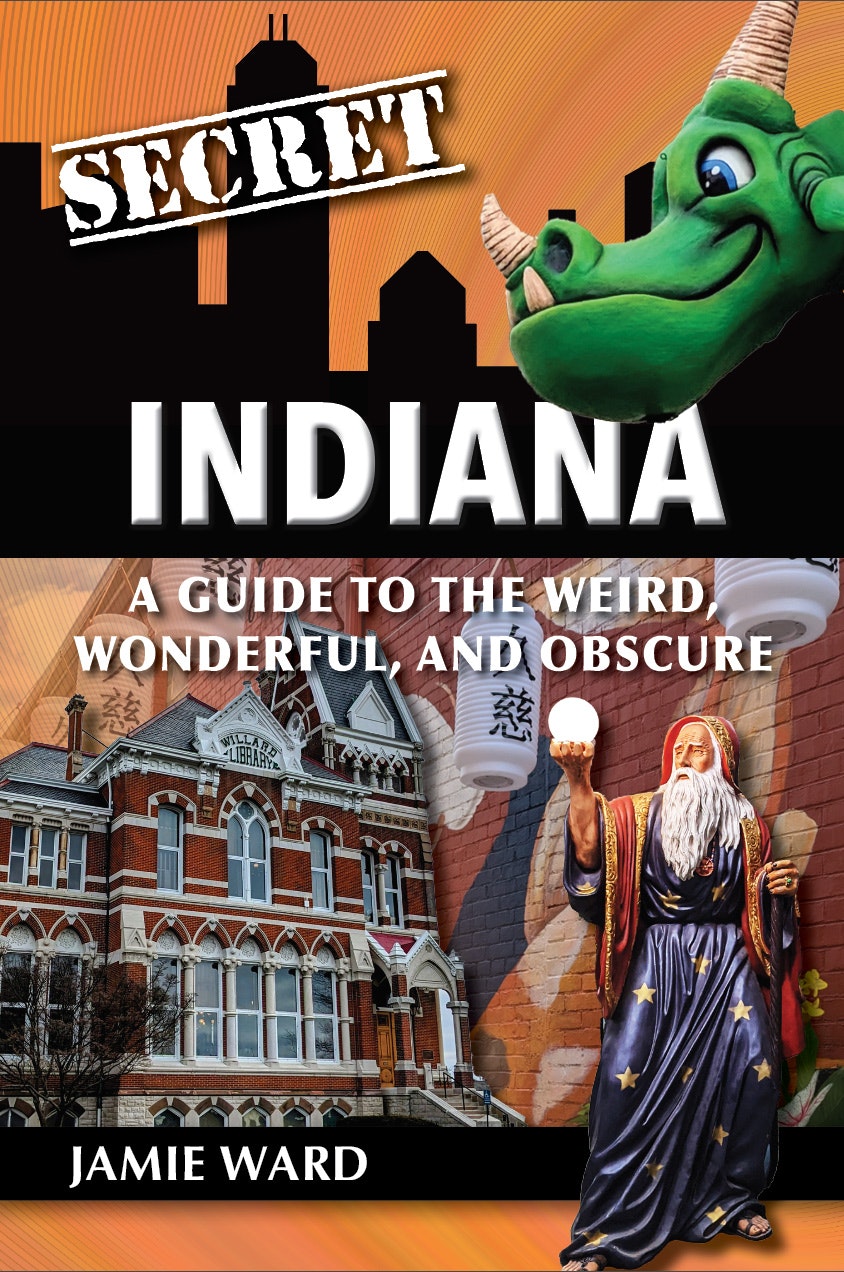 Cover of "Secret Indiana" by Jamie Ward; features a dragon, a wizard statue, and a historic building.