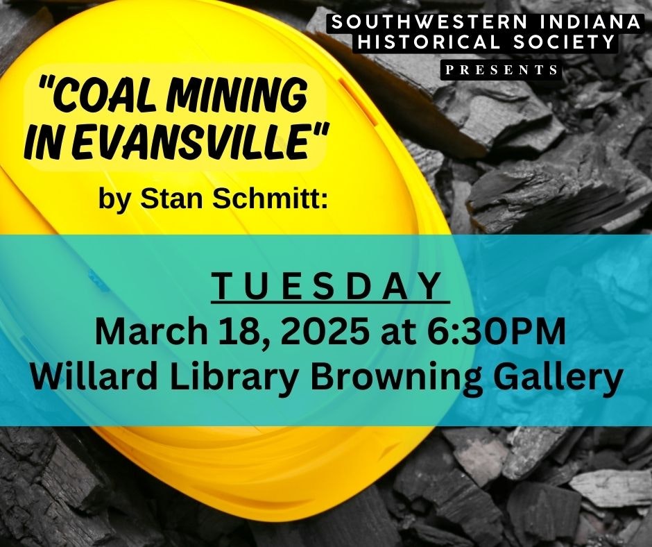 Event flyer for "Coal Mining in Evansville" by Stan Schmitt on March 18, 2025, at 6:30 PM, Willard Library Browning Gallery.