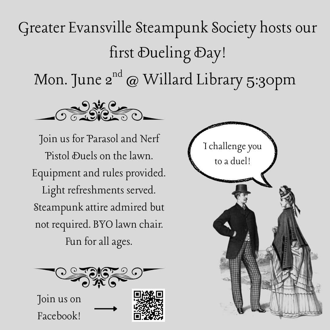 Greater Evansville Steampunk Society hosts Dueling Day on June 2nd at 5:30 PM, Willard Library. Parasol and Nerf duels. Fun for all ages.