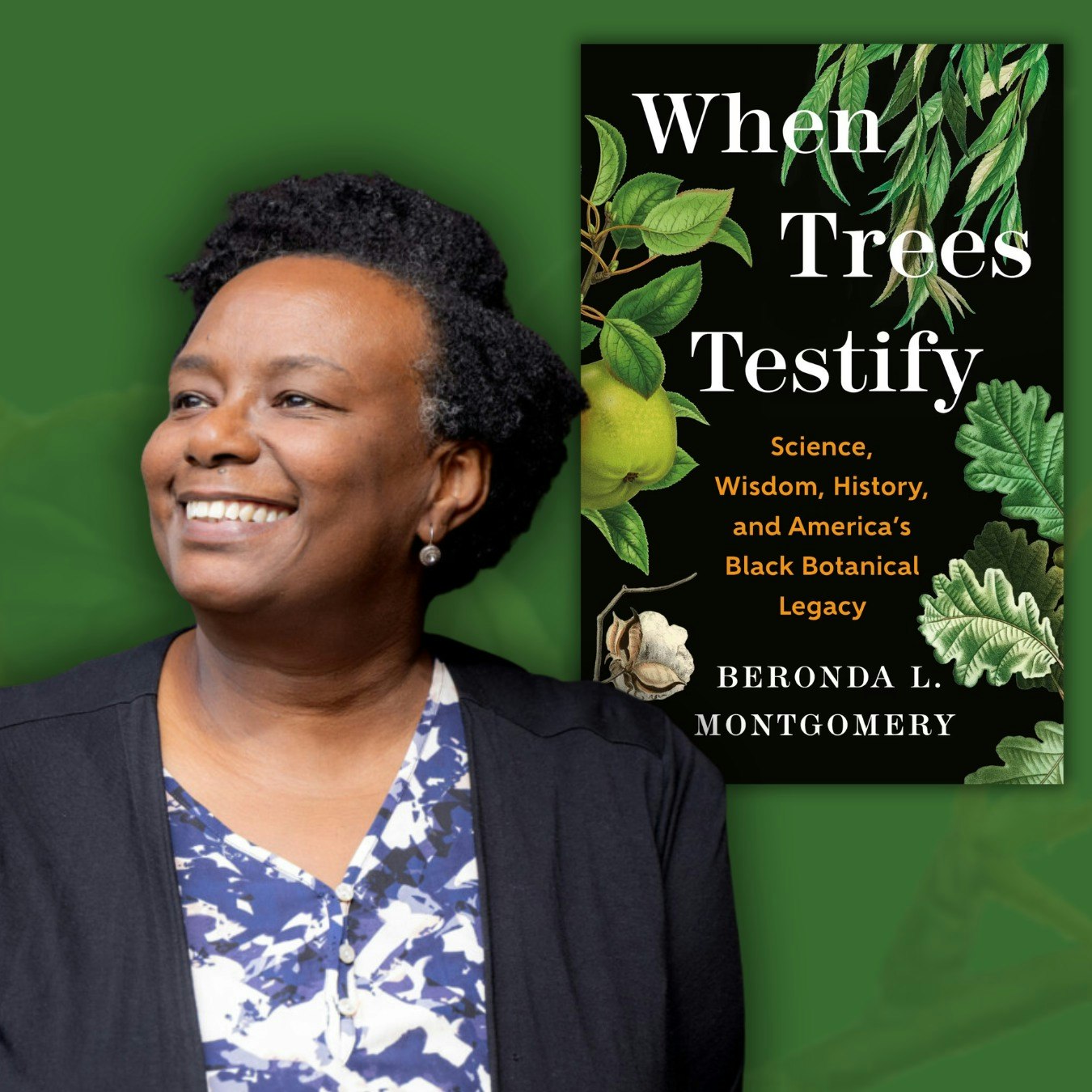 The image features Beronda L. Montgomery smiling beside her book, "When Trees Testify," about Black botanical legacy and wisdom.
