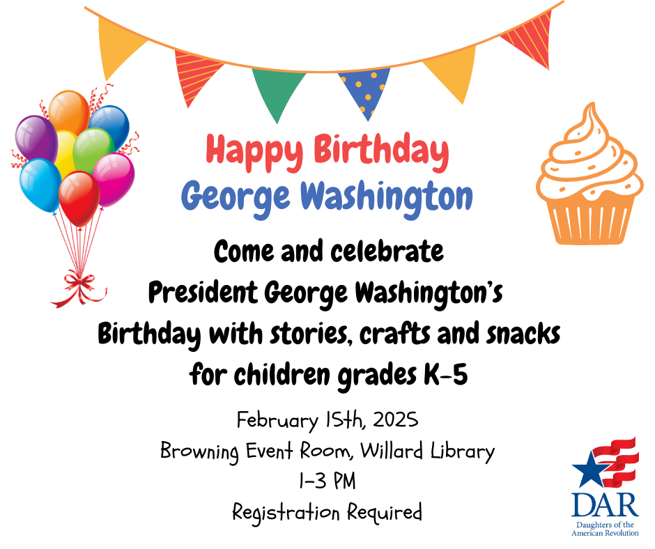 Birthday event flyer for George Washington, Feb 15, 2025, 1-3 PM at Willard Library. Grades K-5. Registration required.
