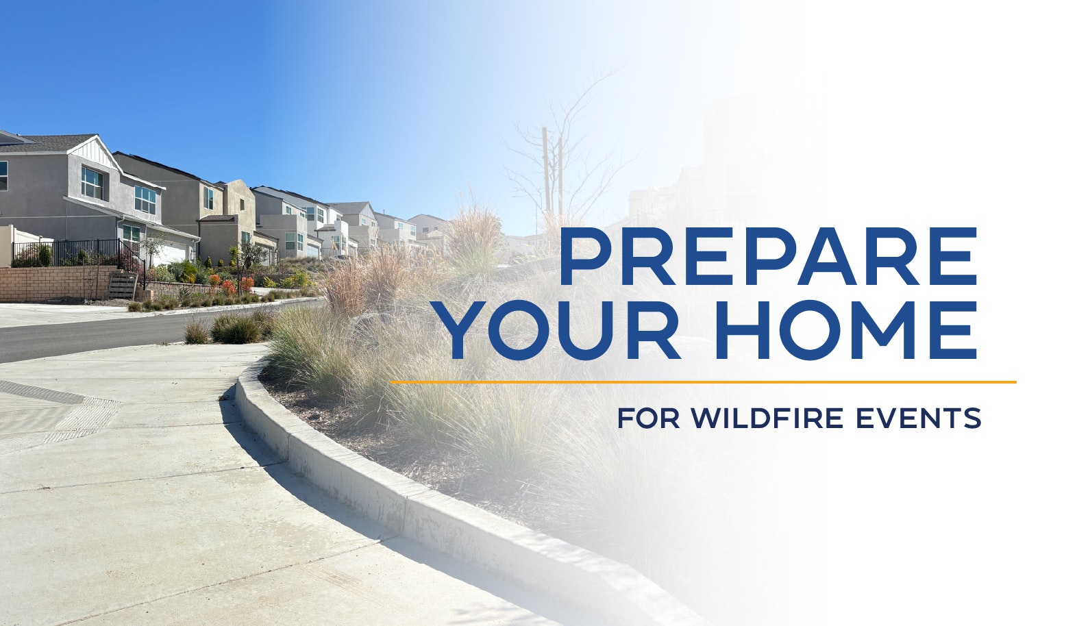 Houses on a sunny day with text: "Prepare Your Home for Wildfire Events."