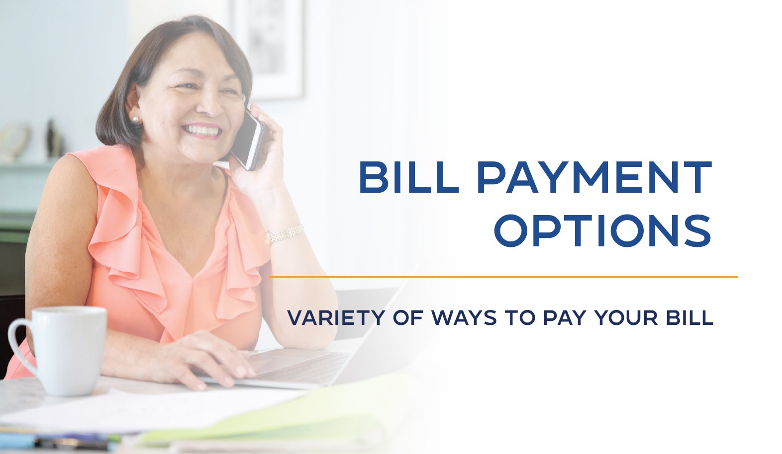 Smiling woman on phone with laptop; text: "BILL PAYMENT OPTIONS - VARIETY OF WAYS TO PAY YOUR BILL".