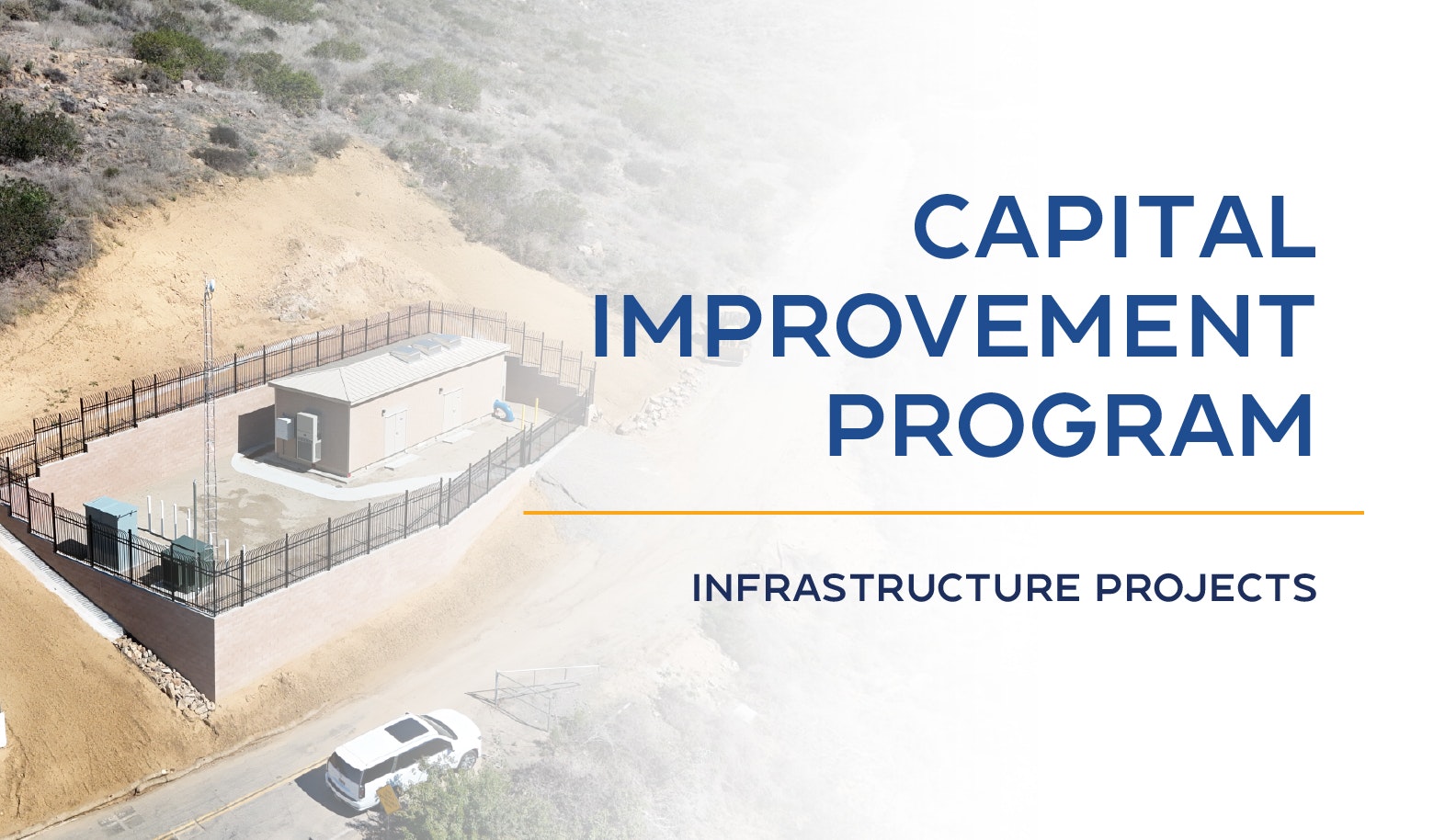 Building on a fenced lot, hillside, and text: "Capital Improvement Program Infrastructure Projects."