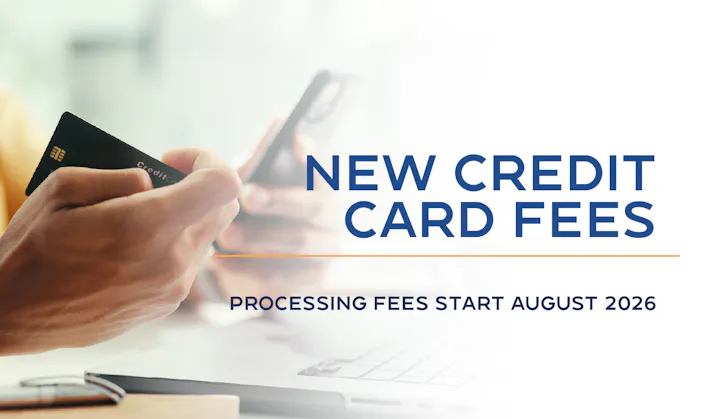 Announcement of new credit card processing fees starting August 2026, alongside an image of hands holding a credit card and phone.