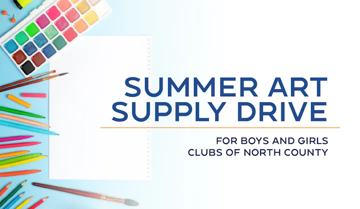 A Summer Art Supply Drive for the Boys and Girls Clubs of North County, featuring various art materials and a blank sheet.
