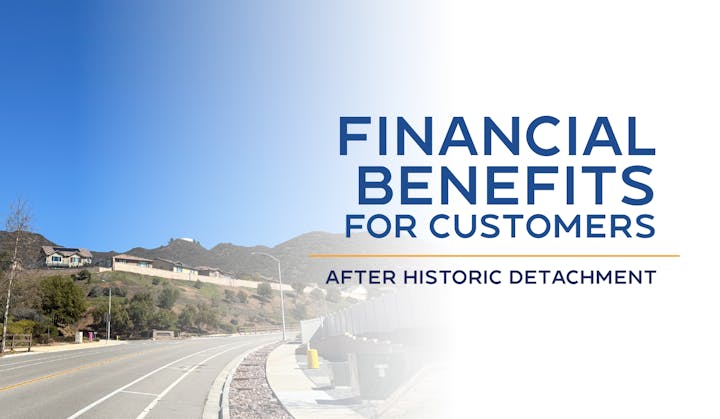 Roadside with houses, blue sky. Text: "FINANCIAL BENEFITS FOR CUSTOMERS AFTER HISTORIC DETACHMENT."