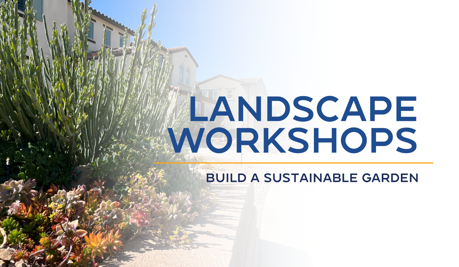 Garden landscape with text "Landscape Workshops: Build a Sustainable Garden."
