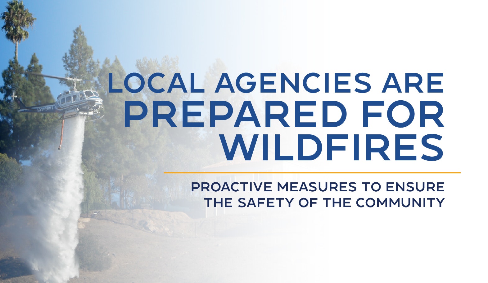 Helicopter drops water; text says local agencies are prepared for wildfires, ensuring community safety.