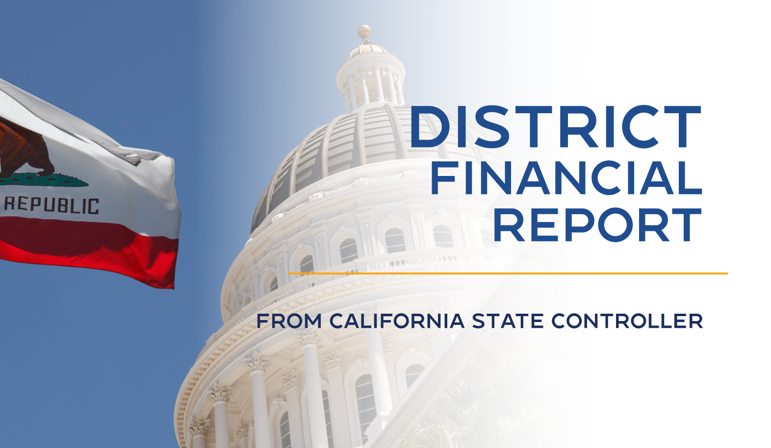 The image features a California flag and the California State Capitol dome, promoting a district financial report from the State Controller.