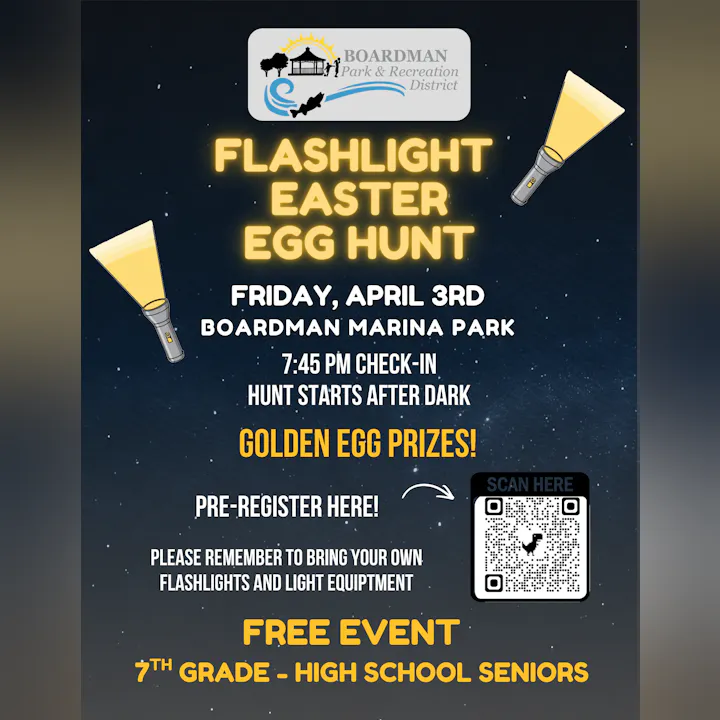 Join the Flashlight Easter Egg Hunt on April 3 at Boardman Marina Park. Free for 7th-12th grade. Bring your own flashlight!