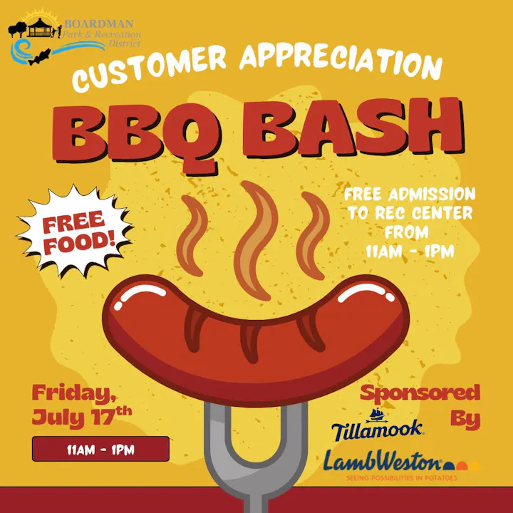 Join the Customer Appreciation BBQ Bash on July 17th, 11 AM - 1 PM at the rec center. Enjoy free food! Sponsored by Tillamook & Lamb Weston.