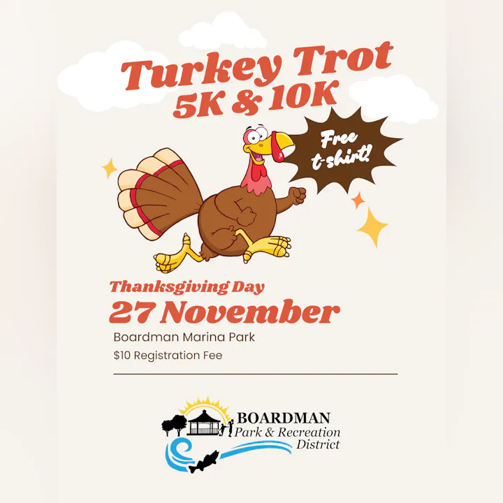 Join the Turkey Trot 5K & 10K on Thanksgiving Day, November 27 at Boardman Marina Park. Registration is $10, free t-shirt!