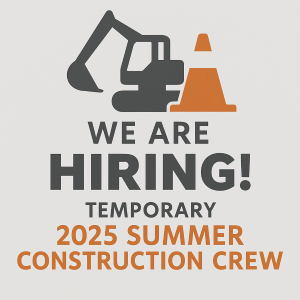 "We Are Hiring" sign for temporary 2025 summer construction crew, featuring a construction icon.