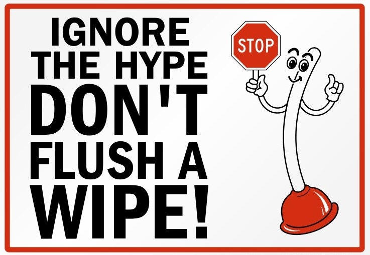 Cartoon plunger holding a stop sign, with text: "IGNORE THE HYPE, DON'T FLUSH A WIPE!"