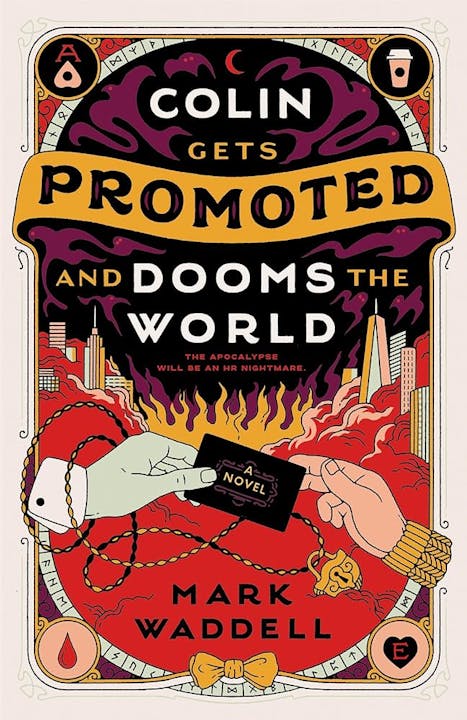 The image is a book cover for "Colin Gets Promoted and Dooms the World" by Mark Waddell. It features vibrant artwork and themes of apocalypse and HR challenges.