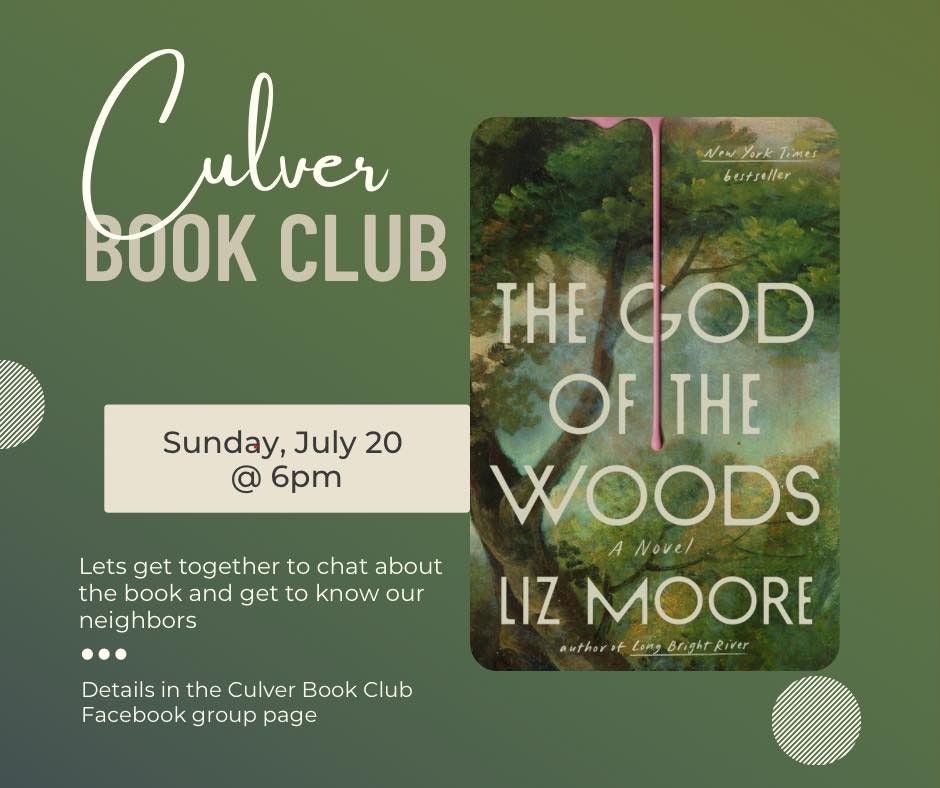 Culver Book Club meets Sunday, July 20 @ 6pm to discuss "The God of the Woods" by Liz Moore. Details on the Facebook group page.