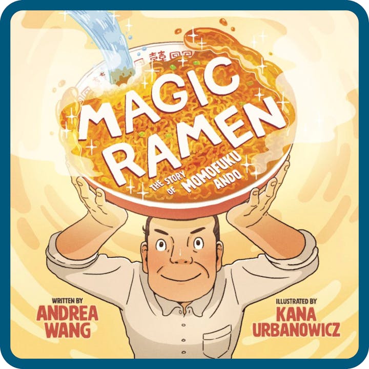 Book cover of "Magic Ramen," depicting a man holding a giant bowl of ramen, illustrated by Kana Urbanowicz, written by Andrea Wang.