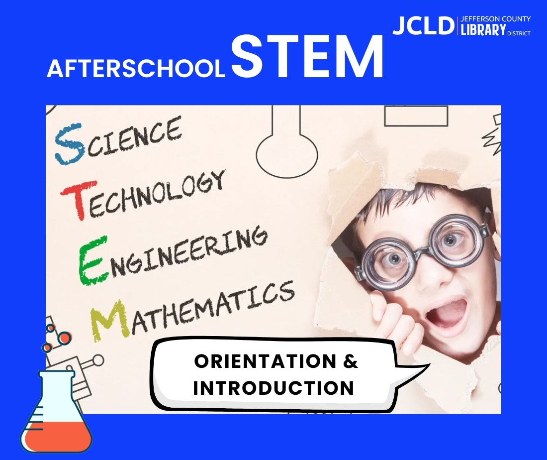 Afterschool STEM program for Science, Technology, Engineering, and Mathematics by Jefferson County Library District. Orientation & Introduction.