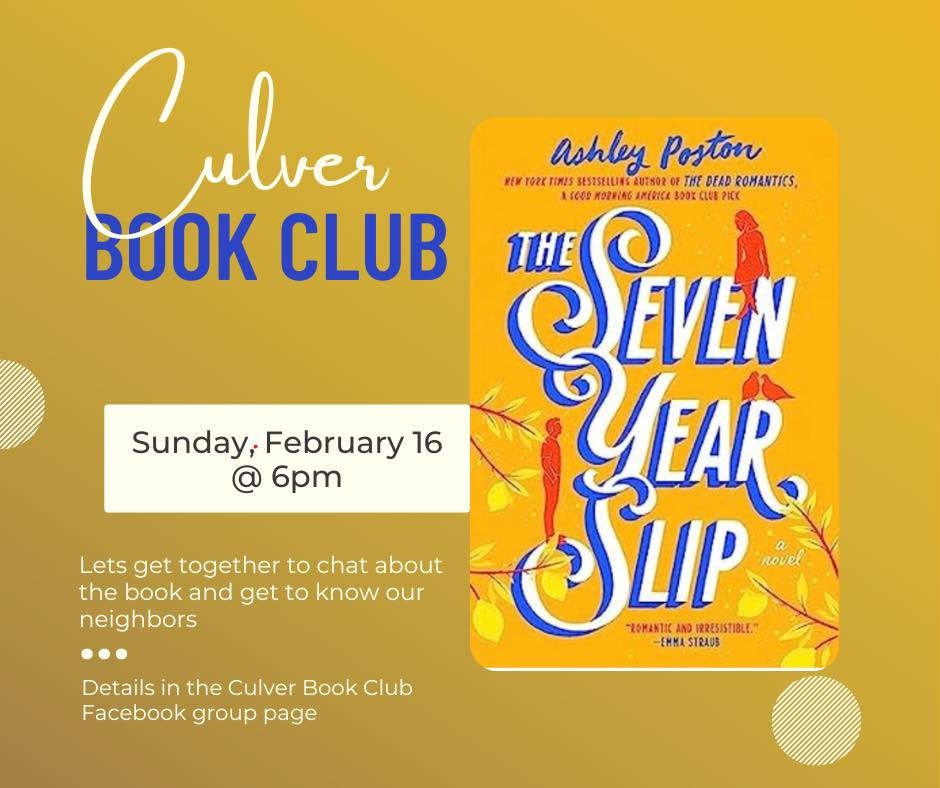 Culver Book Club event on February 16, 6pm. Discussion on "The Seven Year Slip" by Ashley Poston. Details on Facebook group.