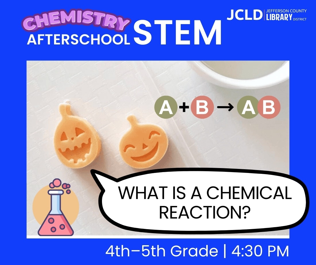 Chemistry Afterschool STEM event for 4th-5th grade, 4:30 PM. Focus: What is a chemical reaction?