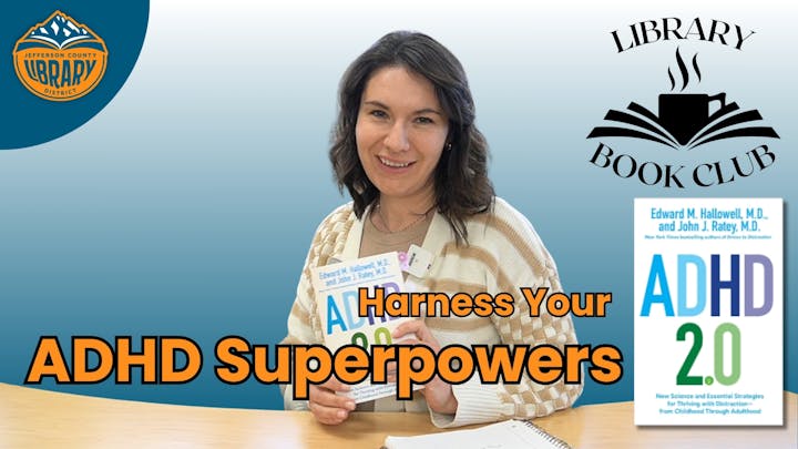 A person holding "ADHD 2.0" book, text "Harness Your ADHD Superpowers," Library Book Club logo, and Jefferson County Library District logo.