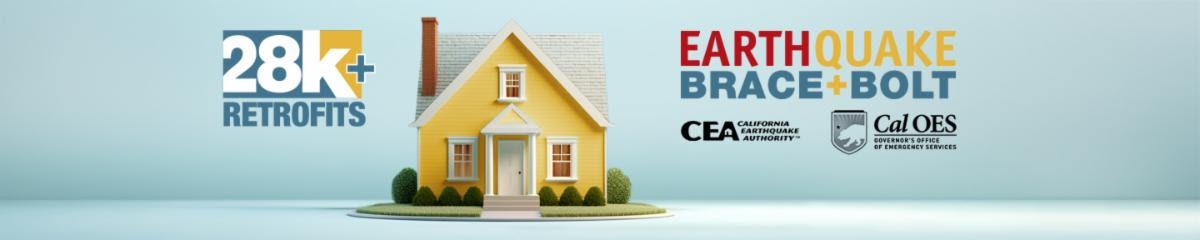 Image of a house with text promoting "28K+ Retrofits," "Earthquake Brace + Bolt," featuring logos of CEA and Cal OES.