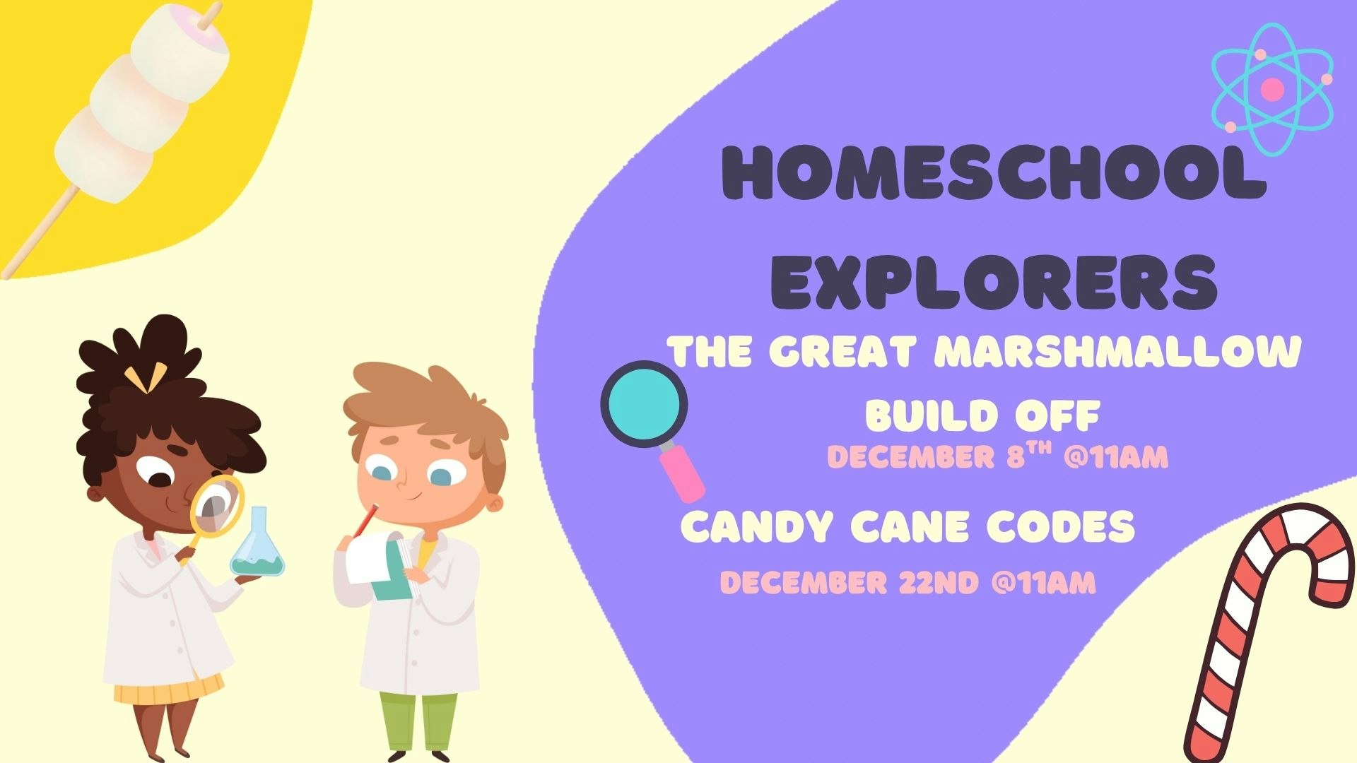 Event for homeschoolers: "The Great Marshmallow Build Off" on Dec 8 & "Candy Cane Codes" on Dec 22, both at 11 AM.