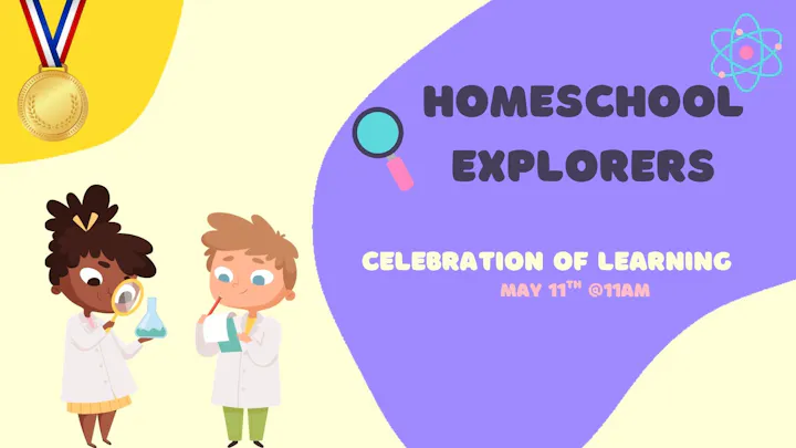 A colorful poster for "Homeschool Explorers" celebrating learning on May 11th at 11 AM, featuring kids in lab coats.