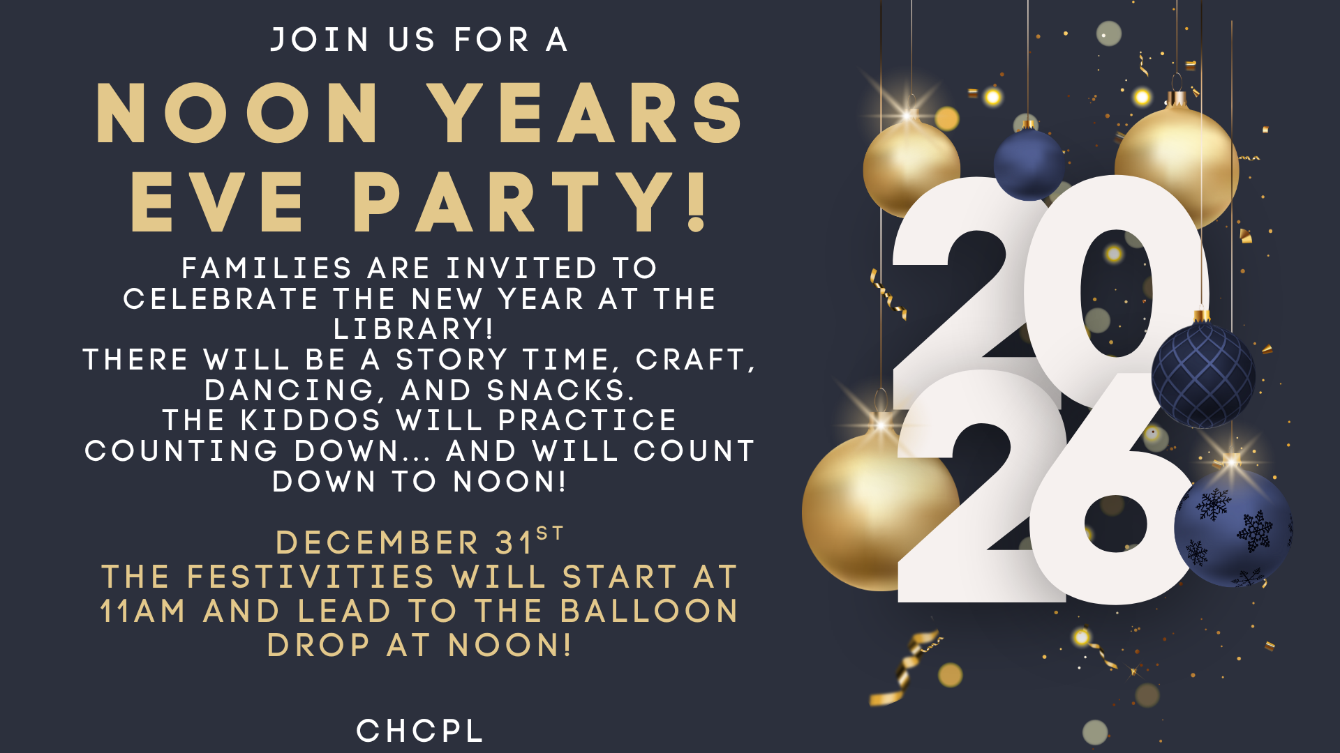 Join the Noon Year's Eve Party at the library on Dec 31 at 11 AM! Enjoy crafts, story time, and a countdown to noon!