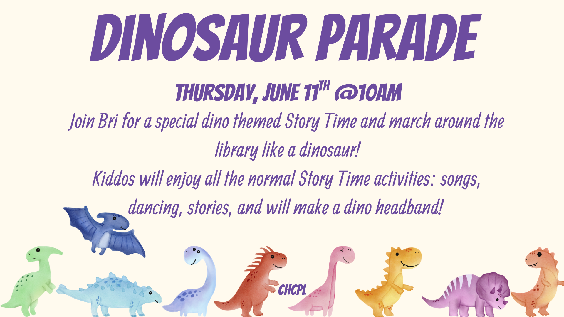 Dinosaur Parade on June 11th at 10 AM. Join for dinosaur-themed Story Time with songs, dancing, and making a dino headband!