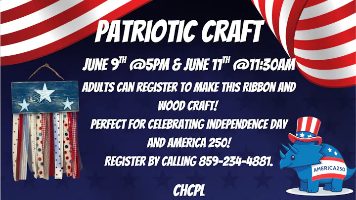 Join a patriotic craft event on June 9 at 5pm or June 11 at 11:30am for adults to make a ribbon and wood decoration. Call 859-234-4881 to register!