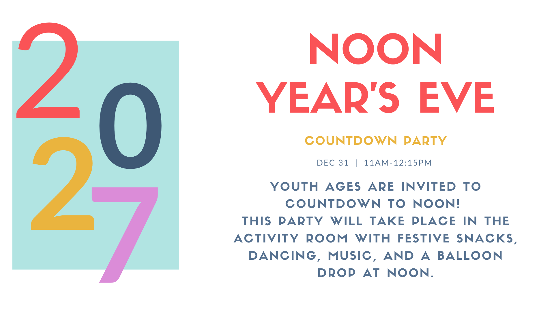 Noon Year's Eve countdown party for youth on Dec 31, 11 AM-12:15 PM with snacks, music, and a balloon drop at noon.