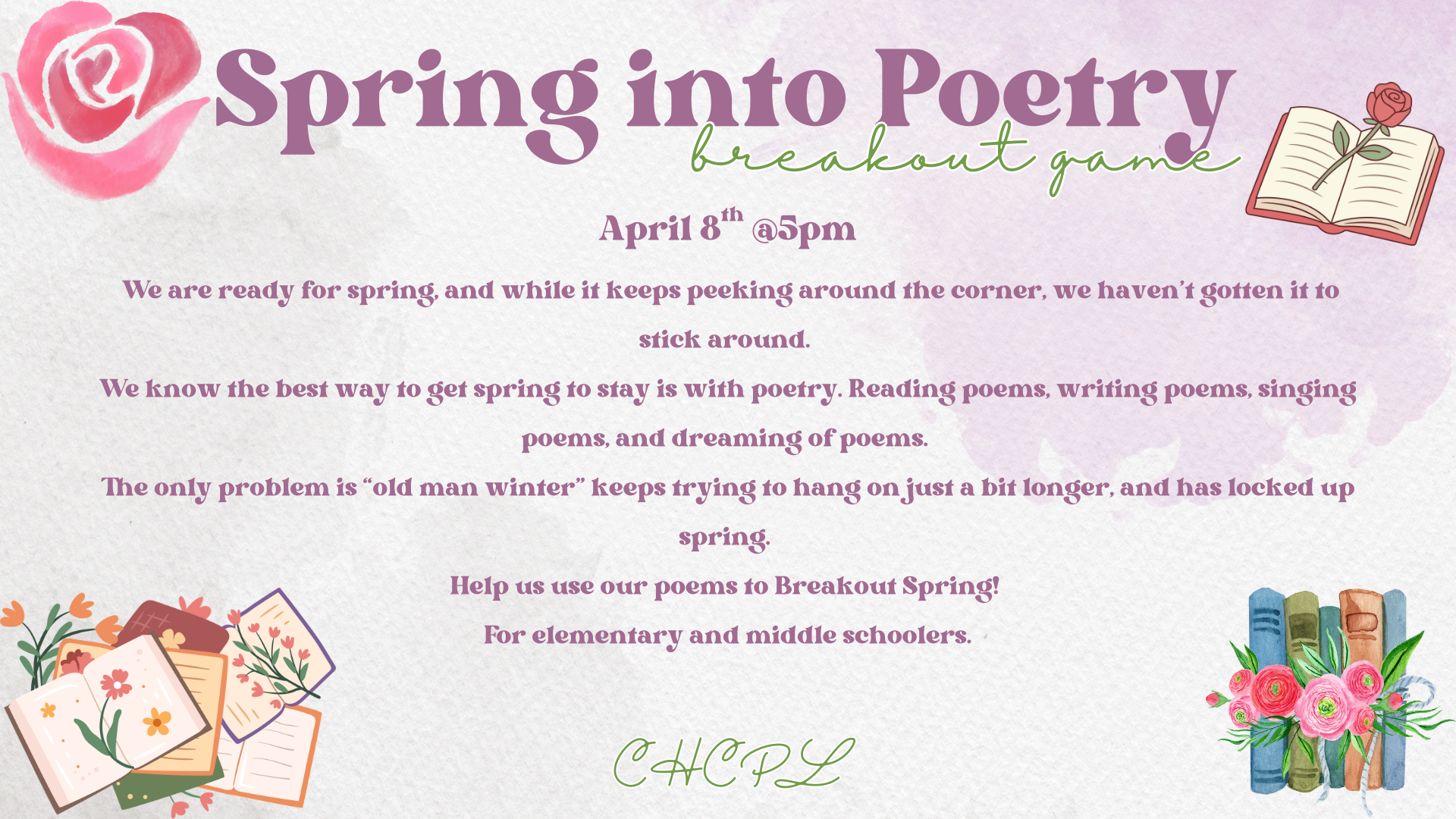 Event: "Spring into Poetry" breakout game on April 8th at 5 PM for elementary and middle schoolers, focusing on poetry.