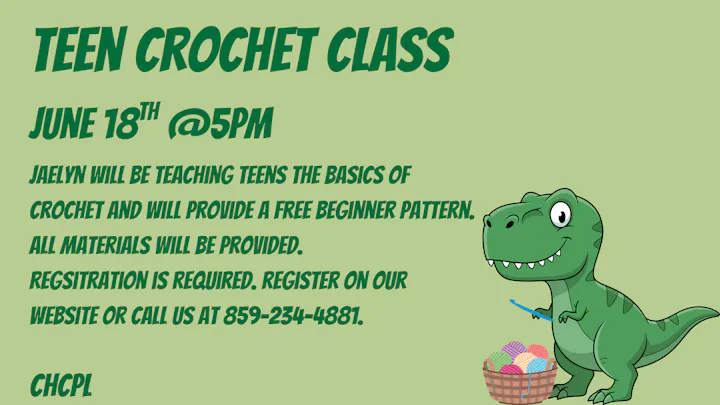 Teen Crochet Class on June 18 at 5 PM. Learn basics, free materials provided. Register on the website or call 859-234-4881.