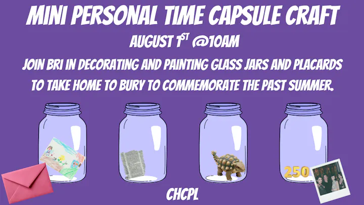 Craft event on August 1st at 10 AM to create personal time capsules with glass jars and placards to commemorate summer.