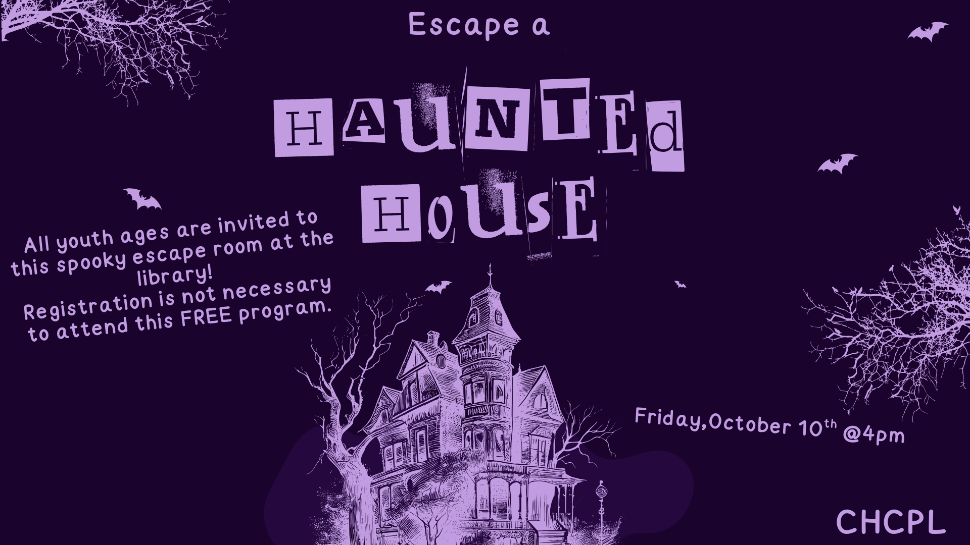 Escape a haunted house event for youth, no registration needed, Friday, October 10th at 4 pm, hosted by CHCPL.