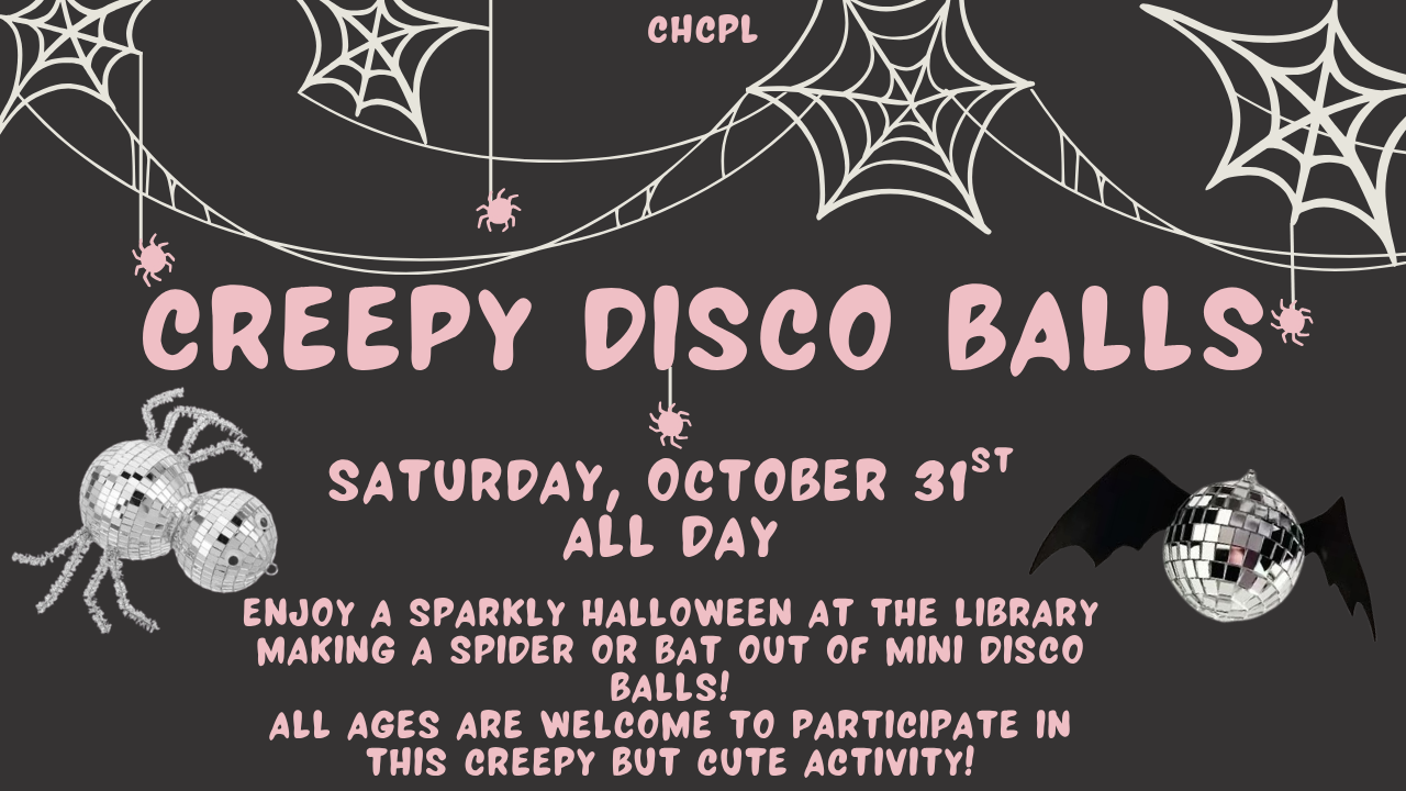Join us on October 31st for a Creepy Disco Balls event at the library—make spider or bat crafts! All ages welcome!