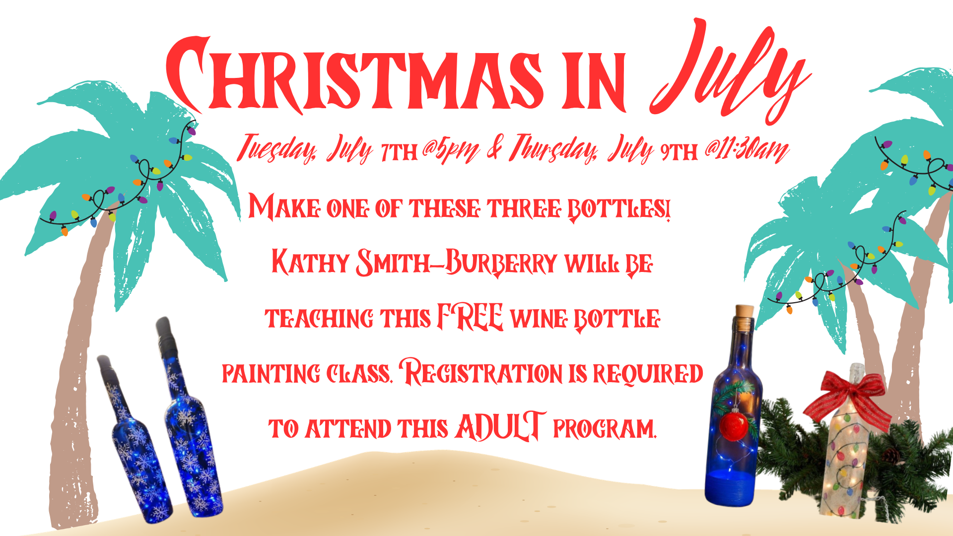 Announcement for a "Christmas in July" wine bottle painting class on July 7th & 9th, taught by Kathy Smith-Burberry. Registration required.