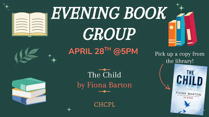 Details about an Evening Book Group on April 28th at 5 PM discussing "The Child" by Fiona Barton at CHCPL.