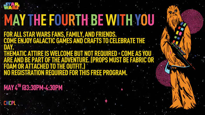 Celebrate Star Wars Day on May 4th with games and crafts! No registration needed. Costumes welcome but not required. 3:30-4:30 PM.