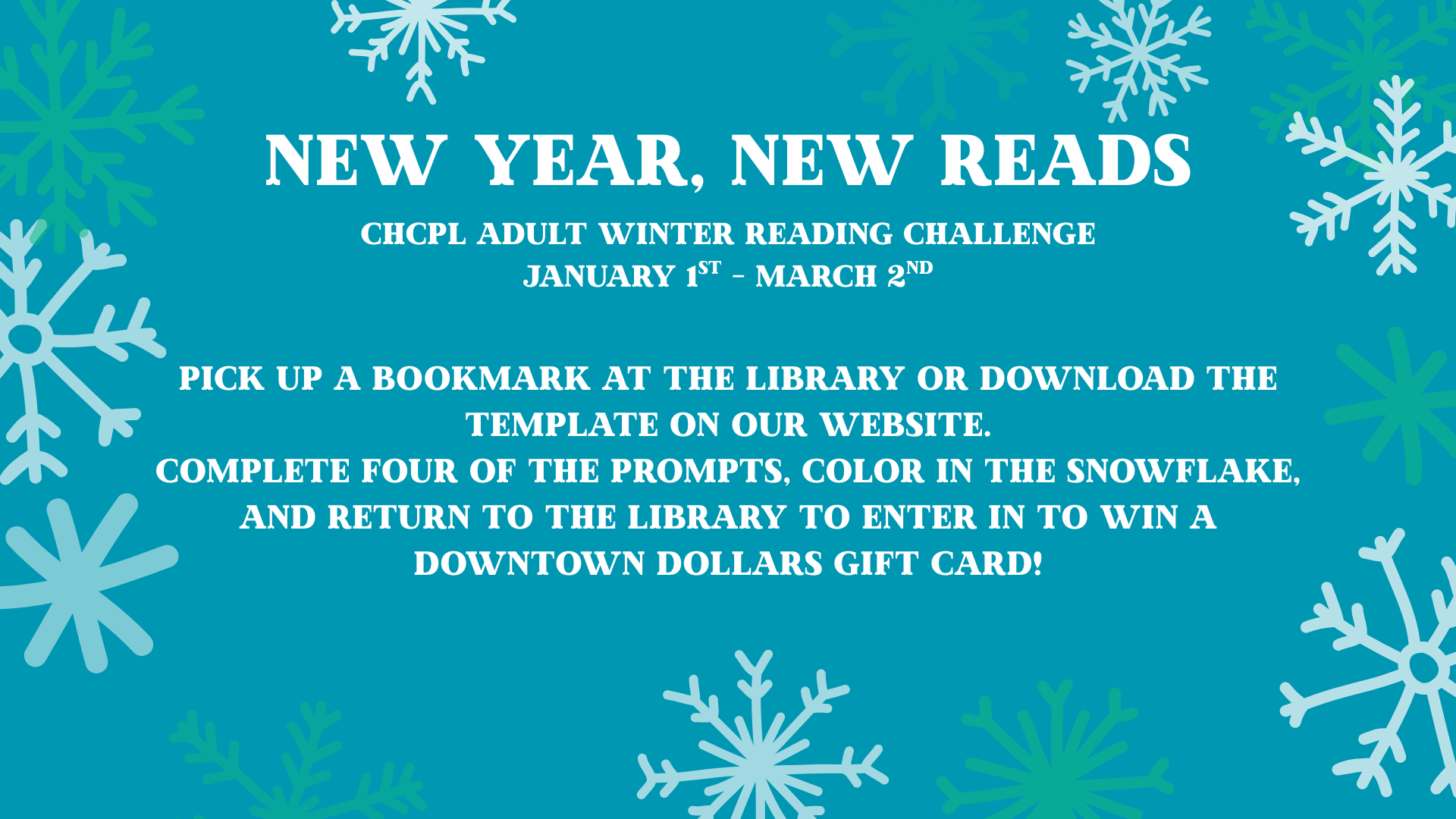A library winter reading challenge from January 1 to March 2. Complete 4 prompts for a chance to win a Downtown Dollars gift card! Pick up a bookmark from the librrary or download on the website.