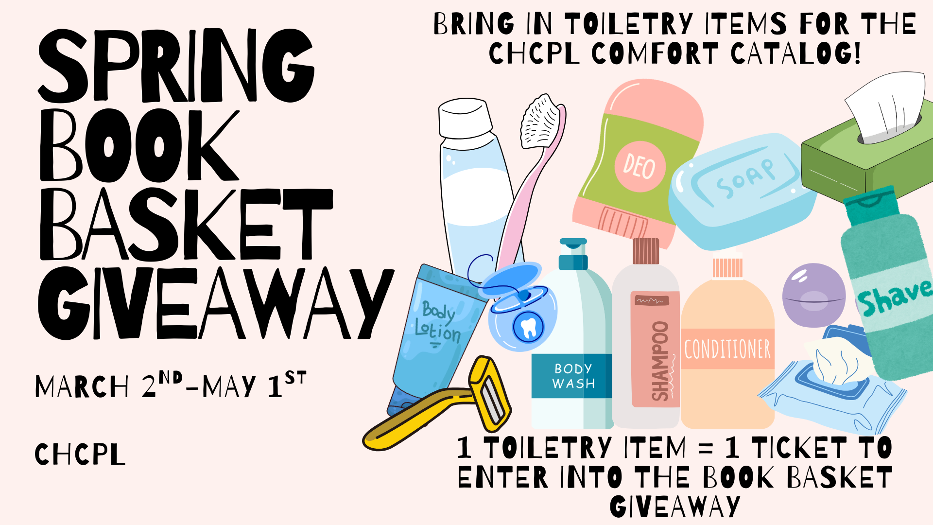 A spring book basket giveaway at CHCPL; donate toiletry items to enter, running from March 2 to May 1.