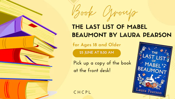 Join the book group for "The Last List of Mabel Beaumont" by Laura Pearson on June 25 at 11:30 AM. Ages 18+. Pickup details included.