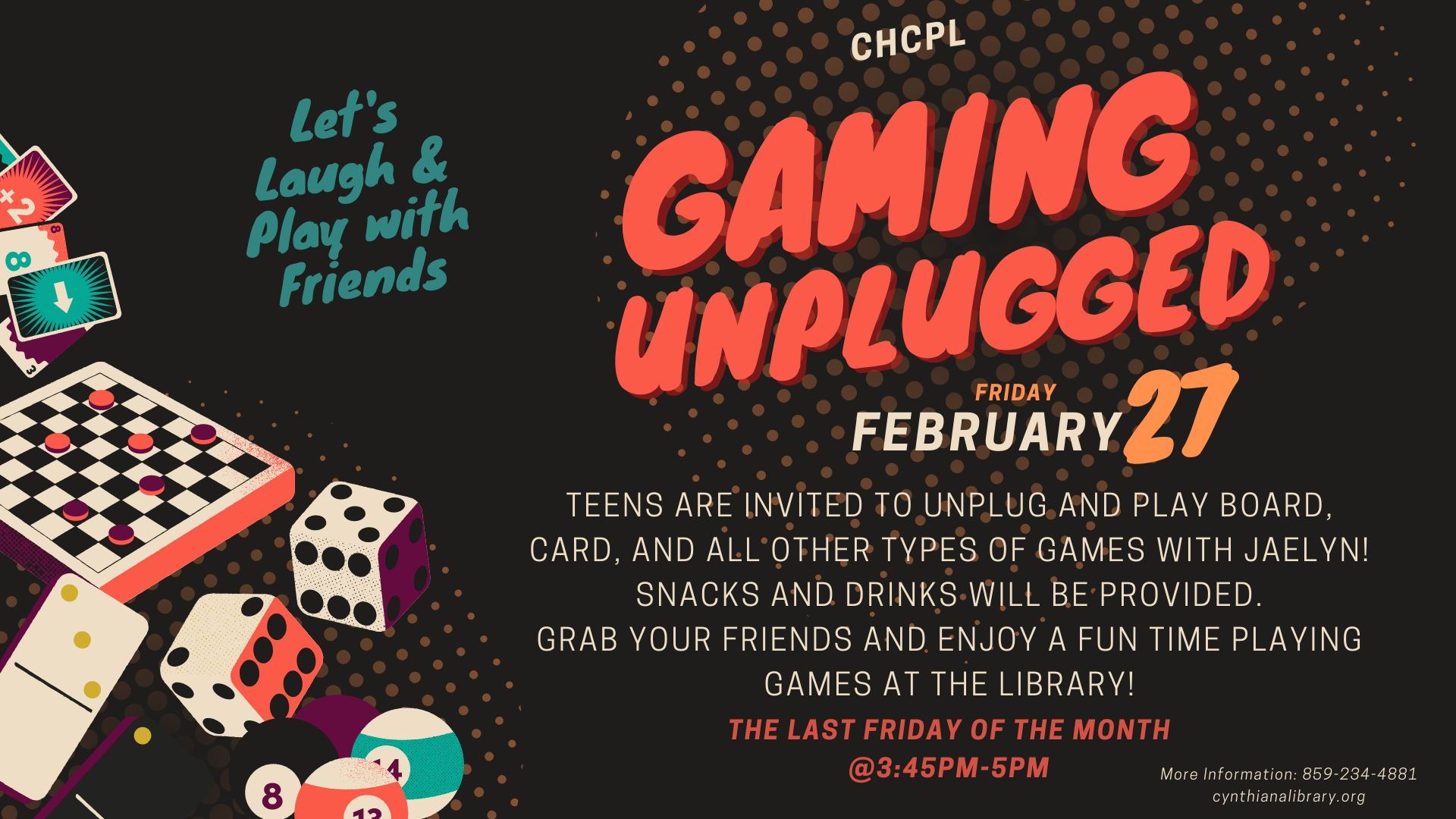 Teens can join "Gaming Unplugged" at the library on February 27, 3:45-5 PM for board and card games with snacks provided.