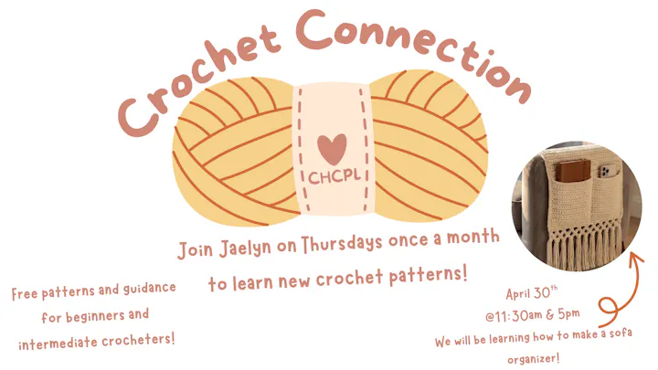 Join Jaelyn for "Crochet Connection" on April 30 at 11:30 AM & 5 PM to learn new patterns and make a sofa organizer!